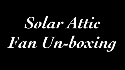 Unboxing the Solar Attic Fan